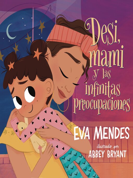 Title details for Desi, mami y las infinitas preocupaciones (Desi, Mami, and the Never-Ending Worries) by Eva Mendes - Available